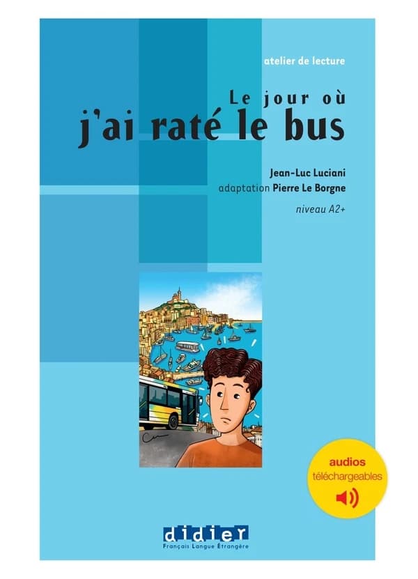 Le jour où j'ai raté le bus : texte original abrégé : niveau A2+