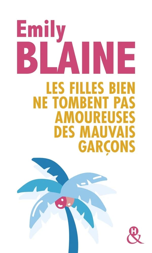Les filles bien ne tombent pas amoureuses des mauvais garçons : roman