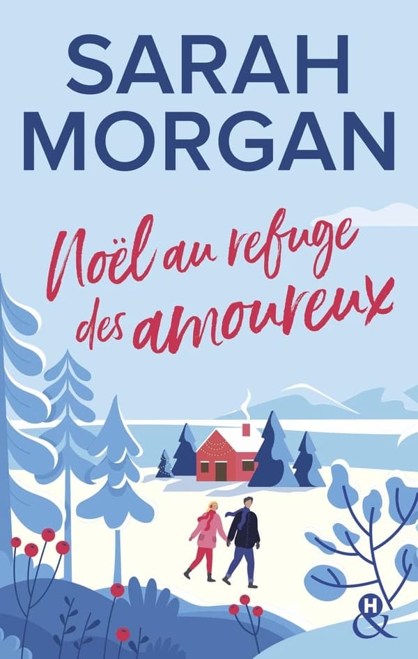 Noël au refuge des amoureux : la nouvelle romance de Noël de Sarah Morgan