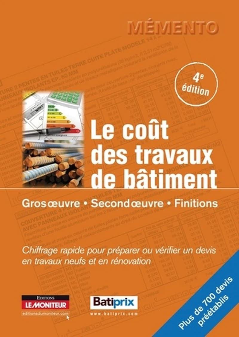 Le coût des travaux de bâtiment : gros oeuvre, second oeuvre, finitions : chiffrage rapide pour préparer ou vérifier un devis (4e éd.)