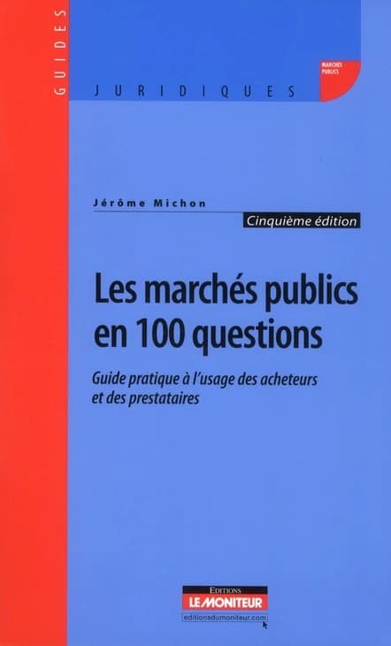 Les marchés publics en 100 questions - Guide pratique à l'usage des acheteurs et des prestataires