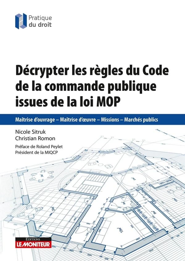 Décrypter les règles du Code de la commande publique issues de la loi MOP : maîtrise d'ouvrage, maîtrise d'oeuvre, missions, marchés publics