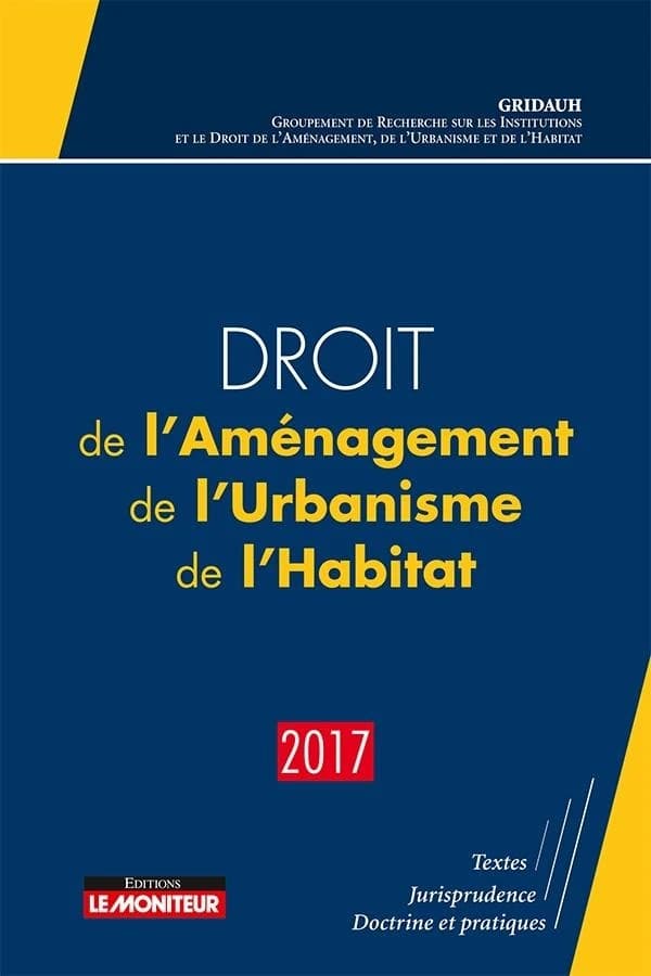 Droit de l'aménagement, de l'urbanisme, de l'habitat (édition 2017)