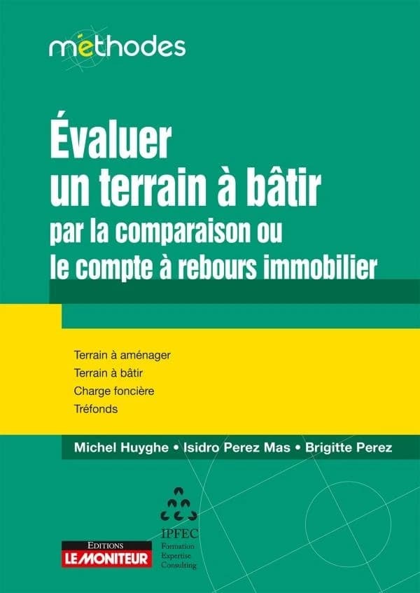 Évaluer un terrain à bâtir : par la comparaison ou le compte à rebours immobilier