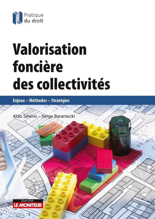 Valorisation foncière des collectivités : enjeux, méthodes, stratégies