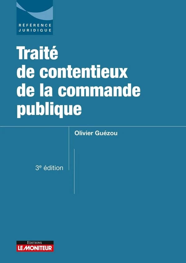 Traité de contentieux de la commande publique (3e éd.) Olivier Guézou