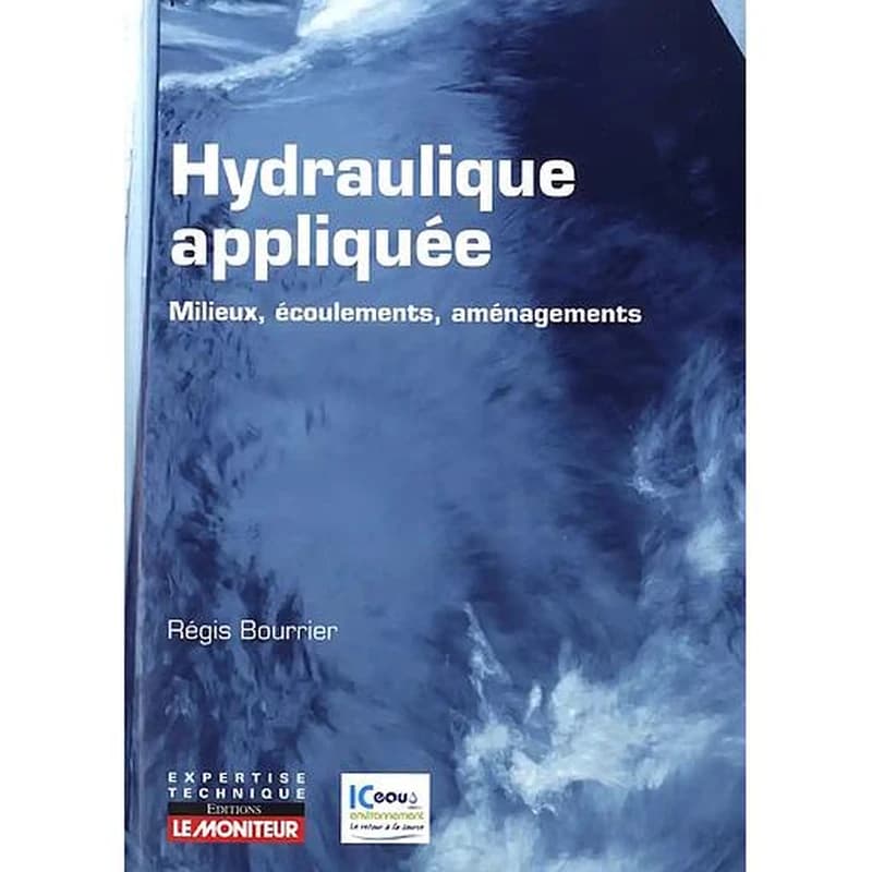 Hydraulique appliquée : milieux, écoulements, aménagements
