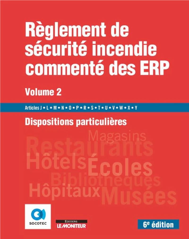 CAMPUS LE MONITEUR - 6E ED 2019- REGLEMENT DE SECURITE INCENDIE COMMENT DES ERP VOL 2