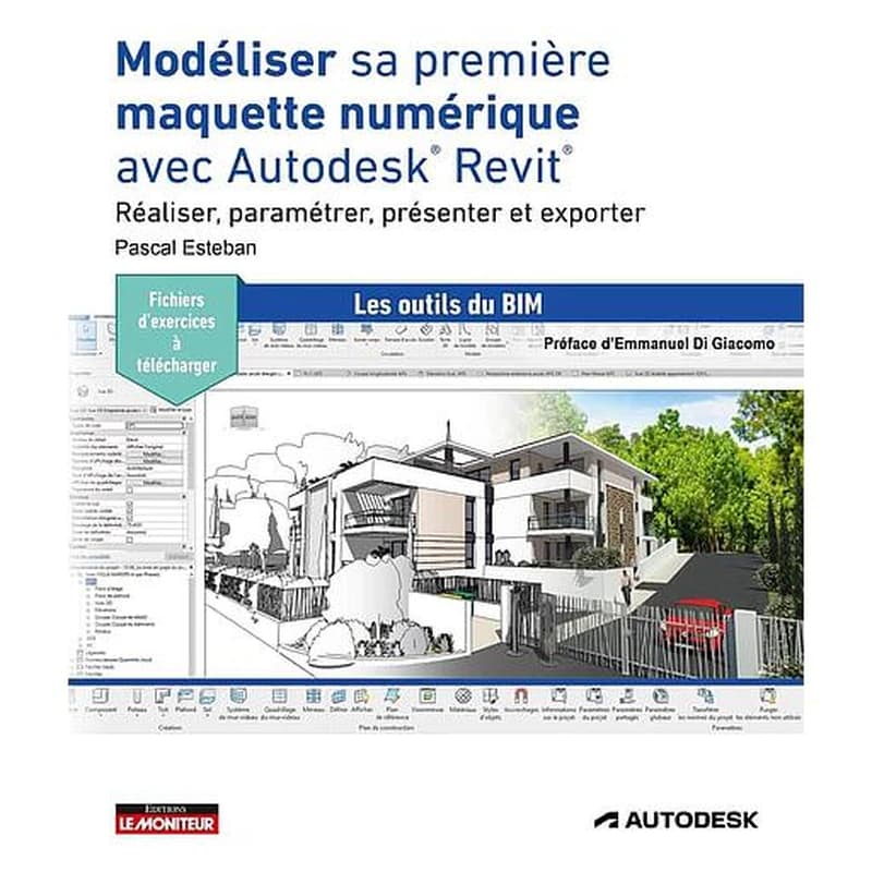Modéliser sa première maquette numérique avec Autodesk Revit : réaliser, paramétrer, présenter et exporter