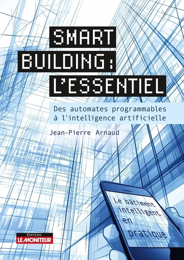 Smart building, l'essentiel : des automates programmables à l'intelligence artificielle