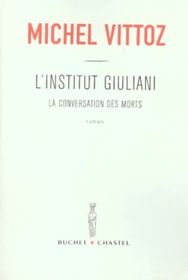 L'Institut Giuliani : la conversation des morts, roman