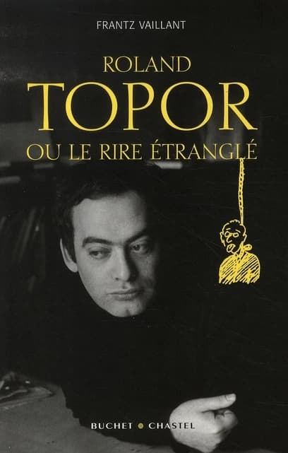 Roland Topor ou Le rire étranglé : biographie