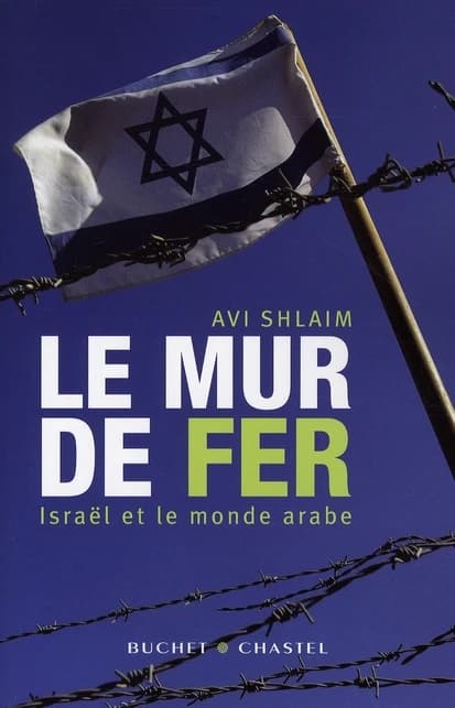 Le mur de fer : Israël et le monde arabe