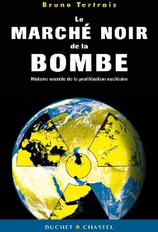 Le marché noir de la bombe : enquête sur la prolifération nucléaire