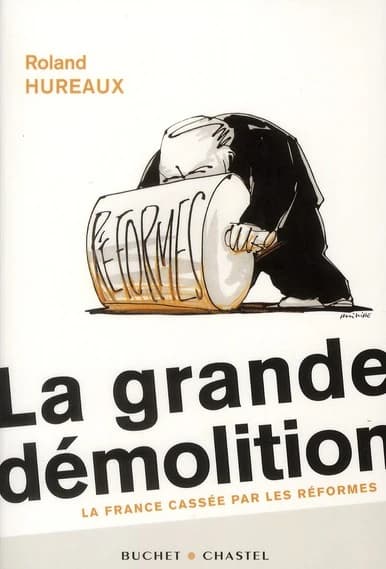 La grande démolition : la France cassée par les réformes