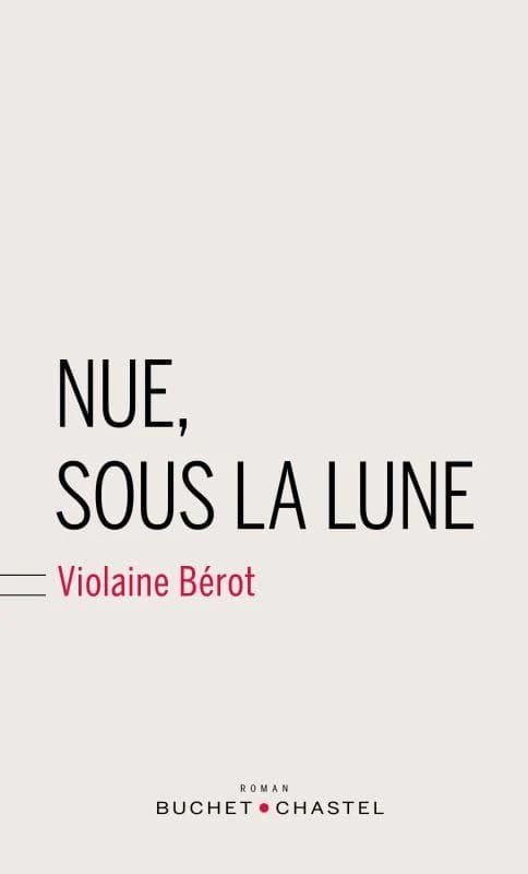 Nue, sous la lune : roman