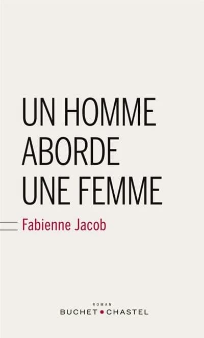 Un homme aborde une femme : roman