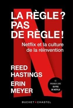 La règle ? Pas de règles ! : Netflix et la culture de la réinvention