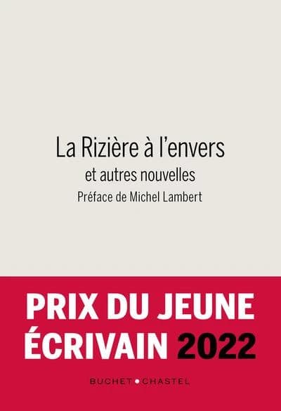 La rizière à l'envers et autres nouvelles : Prix du Jeune Ecrivain 2022