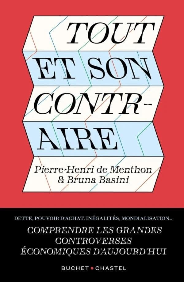 Tout et son contraire : Comprendre les grandes controverses économiques d'aujourd'hui