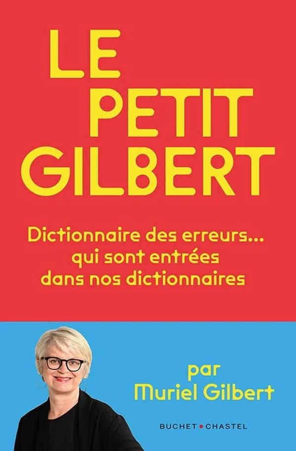Le petit Gilbert : dictionnaire des erreurs, qui sont entrées dans nos dictionnaires