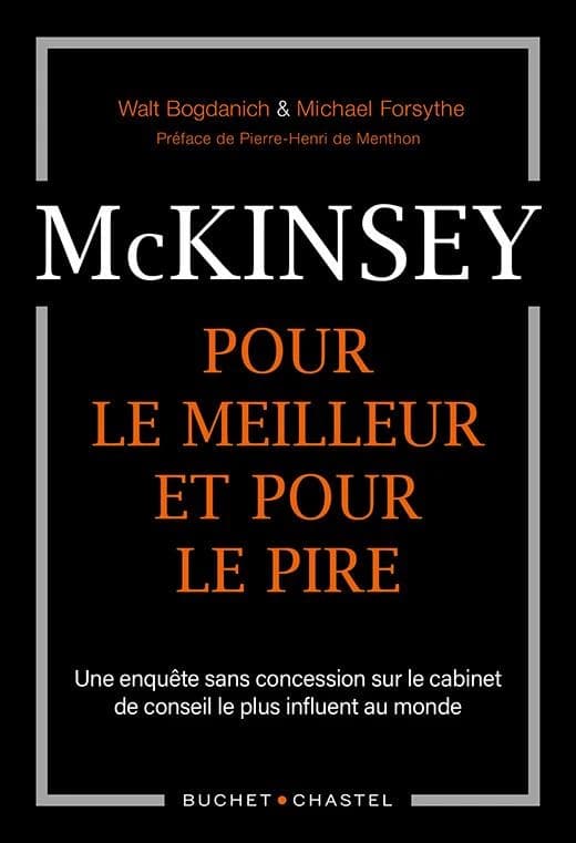 McKinsey pour le meilleur et pour le pire : une enquête sans concession sur le cabinet de conseil le plus influent au monde