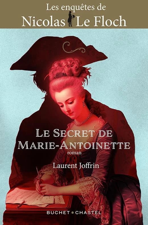 Le secret de Marie-Antoinette : les enquêtes de Nicolas Le Floch