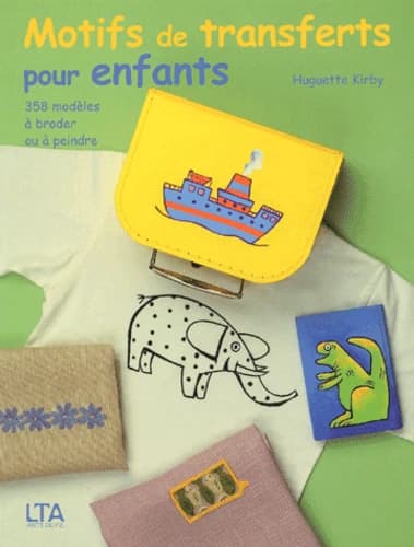 Motifs de transferts pour enfants à peindre ou à broder : 358 modèles
