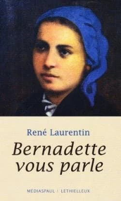 Bernadette vous parle (Nouv. éd.) René Laurentin
