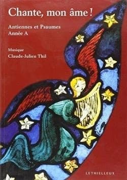 Chante, mon âme ! : antiennes et psaumes [pour choeur à 4 voix mixtes] : année A