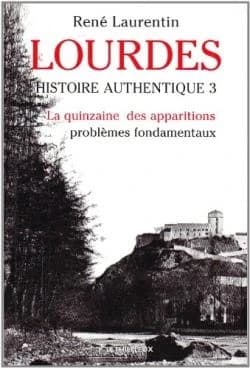 Lourdes, histoire authentique Tome 3 : la quinzaine des apparitions ; problèmes fondamentaux