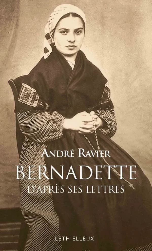 Sainte Bernadette d'après ses lettres ([Nouv. éd.]) [publ. par les] Soeurs de la Charité de Nevers ; présentation de André Ravier, SJ