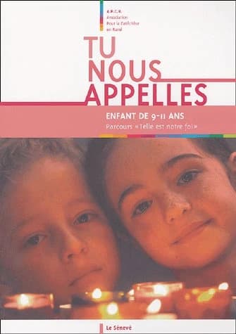 Tu nous appelles : enfant de 9-11 ans ([Nouv. éd.]) [publ. par l'] Association pour la catéchèse en milieu rural