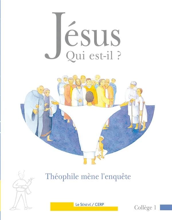 Jésus, qui est-il ? : Théophile mène l'enquête : collège 1...