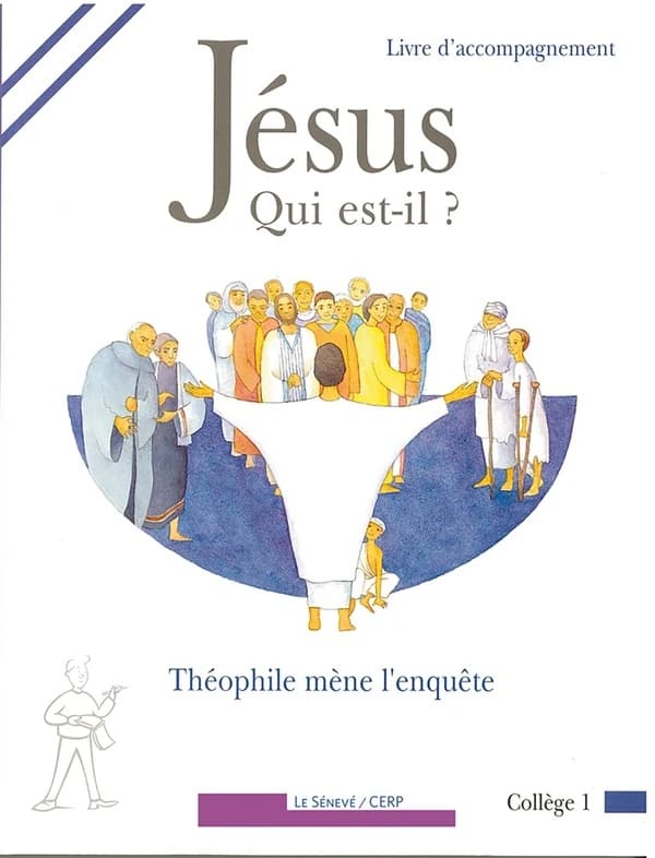 Jésus, qui est-il ? : Théophile mène l'enquête : collège I : livre d'accompagnement