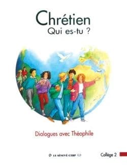 Chrétien, qui es-tu ? : dialogues avec Théophile : collège 2...