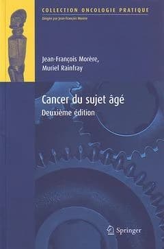 Cancer du sujet âgé (2e éd.) Jean-François Morère, Muriel Rainfray