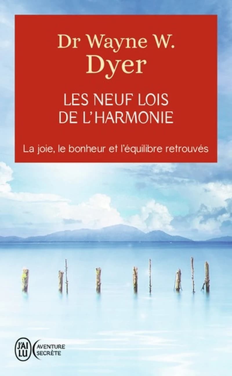 Les neuf lois de l'harmonie : [la joie, le bonheur et l'équilibre retrouvés]