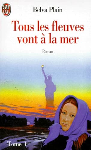 Tous Les Fleuves Vont A La Mer. Tome 1