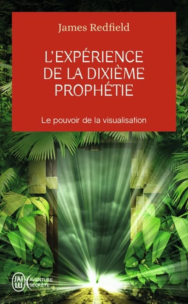 L'expérience de la dixième prophétie ; le pouvoir de la visualisation