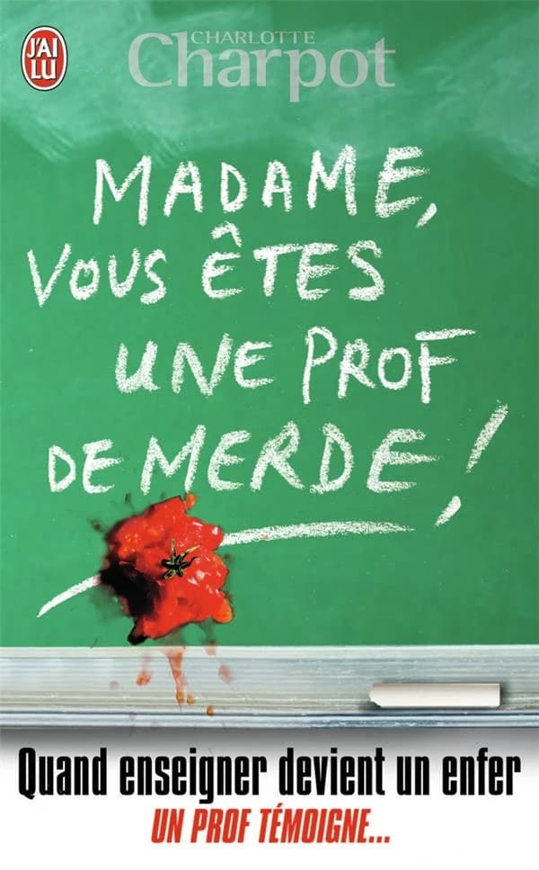 "Madame vous êtes une prof de merde !"
