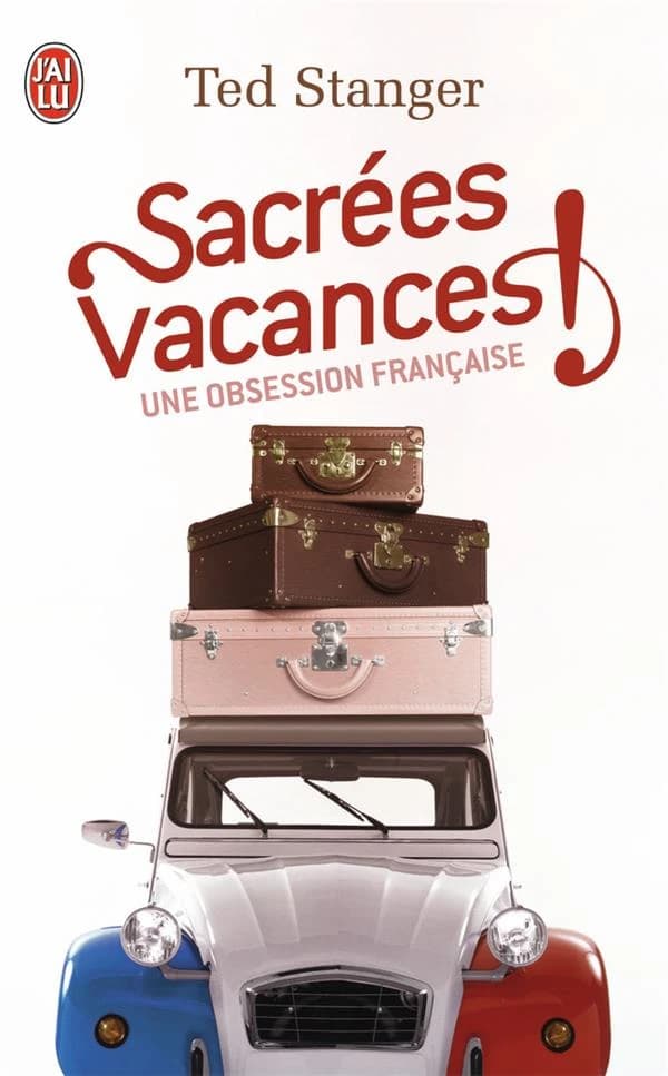 Sacrées vacances ! : une obsession française