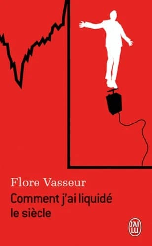 Comment j'ai liquidé le siècle : roman