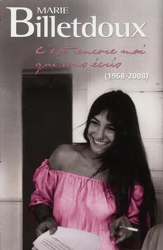 C'est encore moi qui vous écris : 1968-2008 (Éd. augmentée) Marie Billetdoux