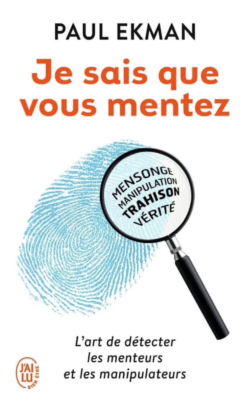 je sais que vous mentez ! l'art de détecter les menteurs et les manipulateurs