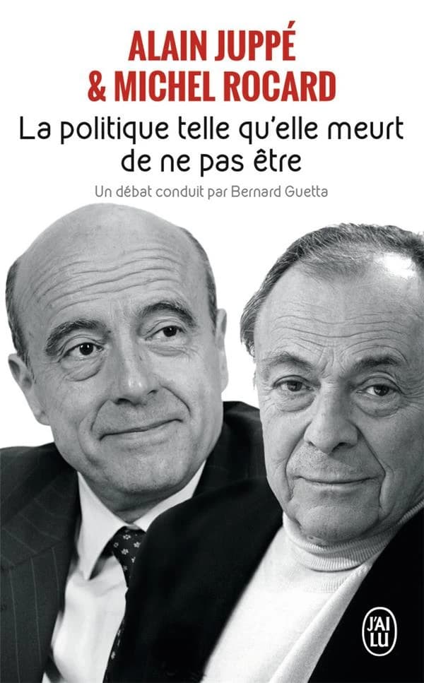 La politique, telle qu'elle meurt de ne pas être : un débat conduit par Bernard Guetta