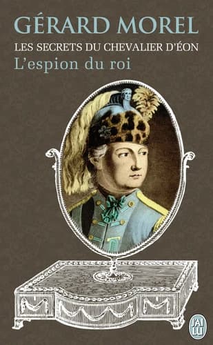Les secrets du chevalier d'Éon, l'espion du roi : roman