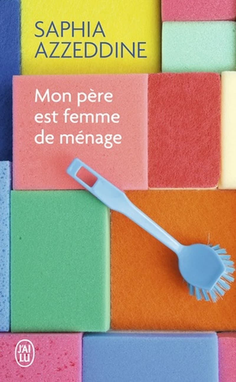 Mon père est femme de ménage : roman