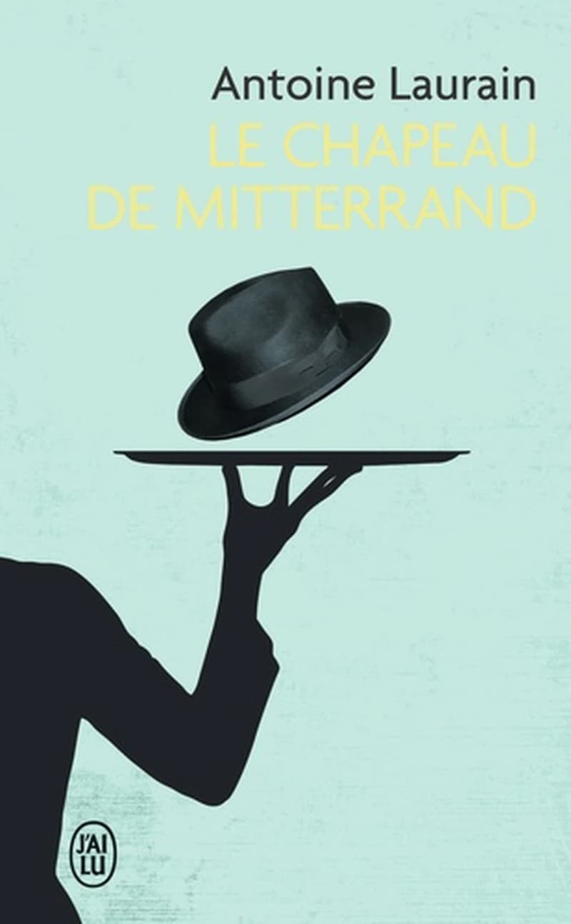 Le chapeau de Mitterrand : roman