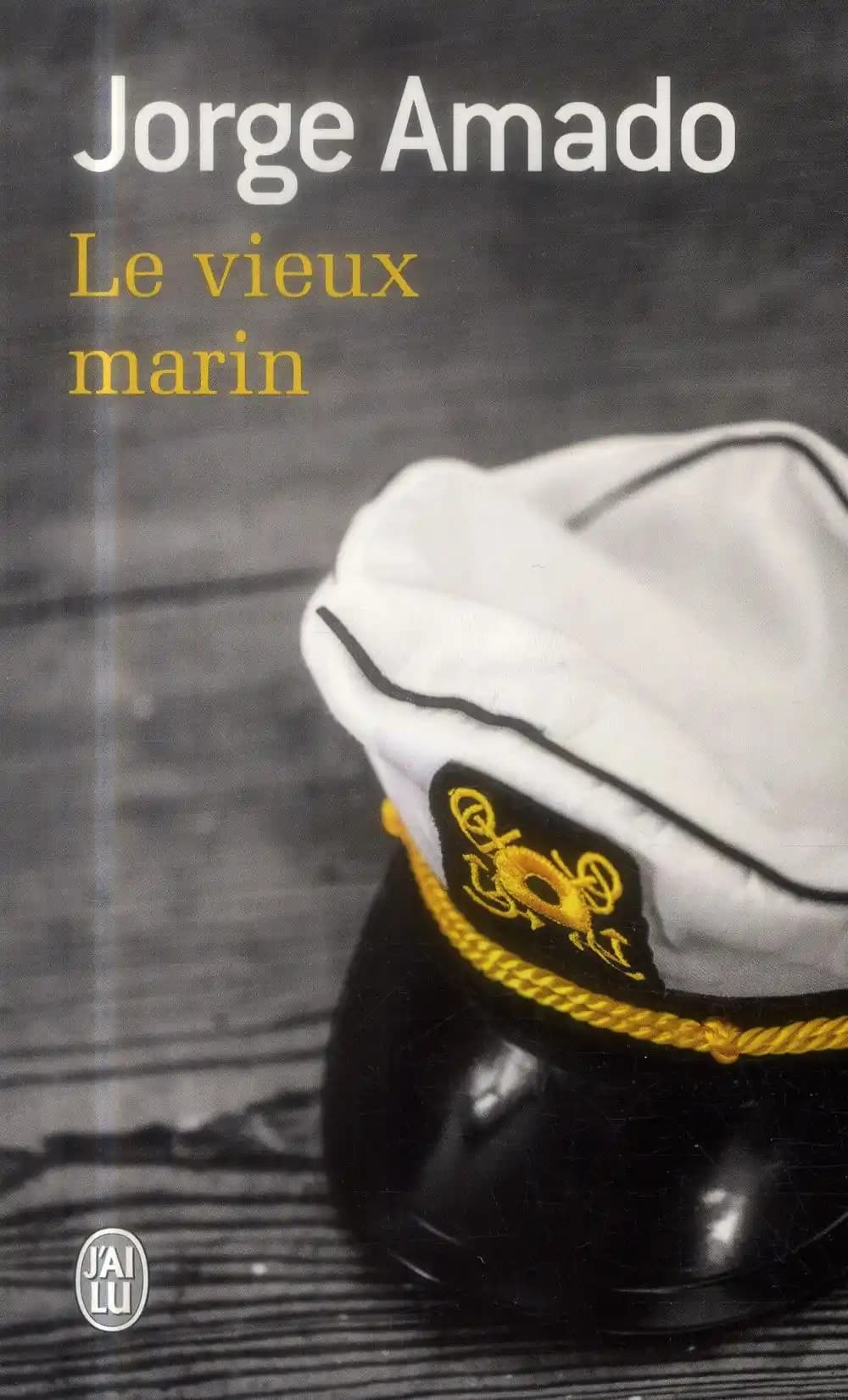 Le vieux marin ou Toute la vérité sur les fameuses aventures du commandant Vasco Moscoso de Aragão capitaine au long cours : roman